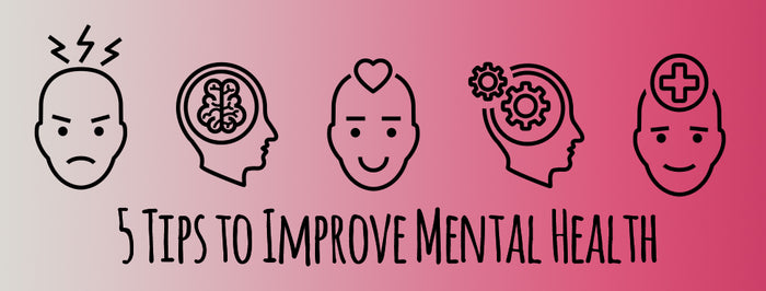 5 Tips to Improve Mental Health in This Crazy World
