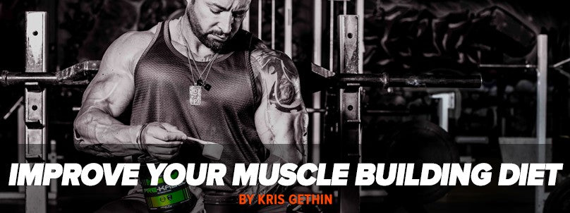 4 Tips to Improve Your Muscle Building Diet With Kris Gethin