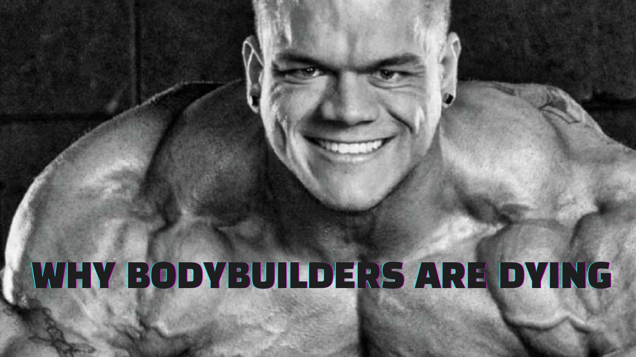 The Real Reason Bodybuilders Are Dying Young