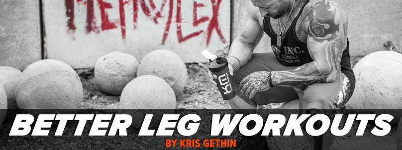 Make Your Leg Workouts Better by Kris Gethin
