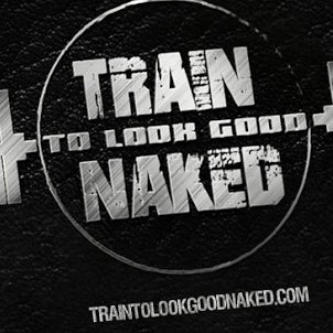 Train to Look Good Naked - Top YouTube Videos